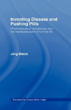 portada inventing disease and pushing pills: pharmaceutical companies and the medicalisation of normal life (en Inglés)