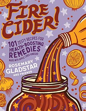 portada Fire Cider! 101 Zesty Recipes for Health-Boosting Remedies Made With Apple Cider Vinegar (en Inglés)