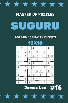 portada Master of Puzzles Suguru - 200 Easy to Master Puzzles 10x10 Vol.16 (en Inglés)