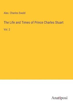 portada The Life and Times of Prince Charles Stuart: Vol. 2 (en Inglés)