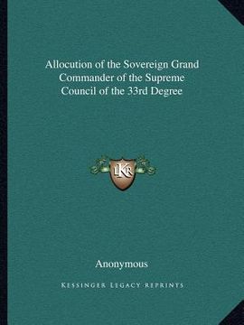 portada allocution of the sovereign grand commander of the supreme council of the 33rd degree (en Inglés)