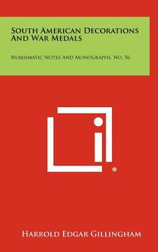 portada south american decorations and war medals: numismatic notes and monographs, no. 56 (en Inglés)