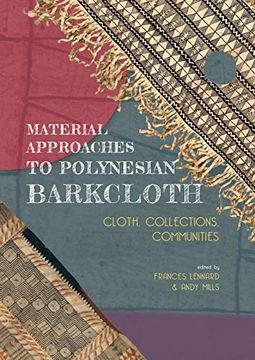 portada Material Approaches to Polynesian Barkcloth: Cloth, Collections, Communities