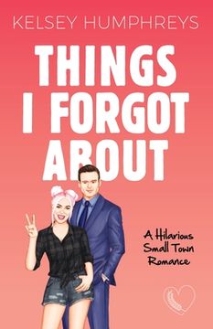 portada Things I Forgot About: A Forbidden, Age Gap, Small Town Romantic Comedy (en Inglés)