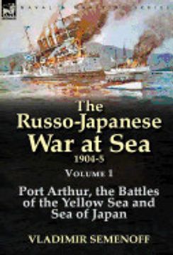 portada The Russo-Japanese war at sea 1904-5: Volume 1-Port Arthur, the Battles of the Yellow sea and sea of Japan (en Inglés)