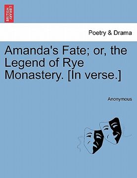 portada amanda's fate; or, the legend of rye monastery. [in verse.]