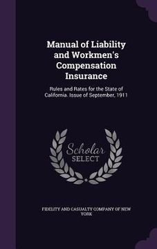 portada Manual of Liability and Workmen's Compensation Insurance: Rules and Rates for the State of California. Issue of September, 1911 (en Inglés)