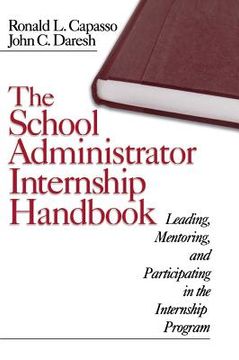 portada the school administrator internship handbook: leading, mentoring, and participating in the internship program (en Inglés)