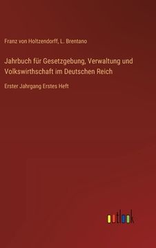 portada Jahrbuch für Gesetzgebung, Verwaltung und Volkswirthschaft im Deutschen Reich: Erster Jahrgang Erstes Heft (en Alemán)