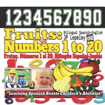 portada Fruits: Numbers 1 to 20. Bilingual Spanish-English: Frutas: Números 1 al 20. Bilingüe Español-Inglés (en Inglés)