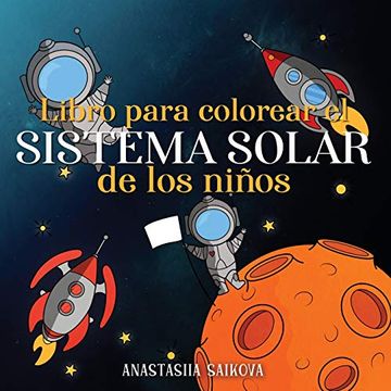 portada Libro Para Colorear el Sistema Solar de los Niños: Astronautas, Planetas, Naves Espaciales y el Universo Para Niños de 4 a 8 Años