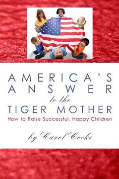 portada america's answer to the tiger mother (en Inglés)