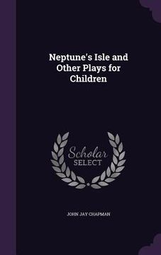 portada Neptune's Isle and Other Plays for Children (in English)