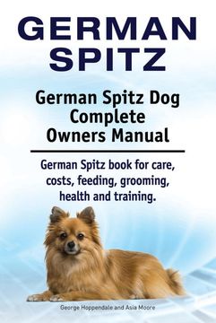 portada German Spitz. German Spitz dog Complete Owners Manual. German Spitz Book for Care, Costs, Feeding, Grooming, Health and Training. 