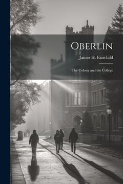 portada Oberlin: The Colony and the College (en Inglés)
