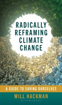 portada Radically Reframing Climate Change. A Guide to Saving Ourselves