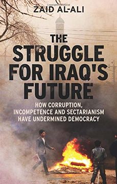 portada The Struggle for Iraq's Future: How Corruption, Incompetence and Sectarianism Have Undermined Democracy (in English)