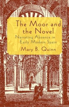 portada The Moor and the Novel: Narrating Absence in Early Modern Spain (en Inglés)