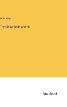 portada The Old Catholic Church (en Inglés)
