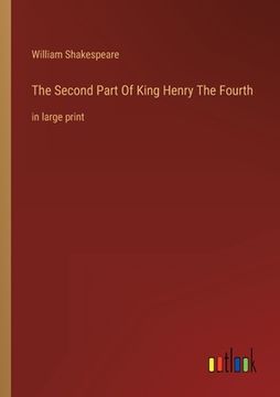 portada The Second Part Of King Henry The Fourth: in large print (en Inglés)