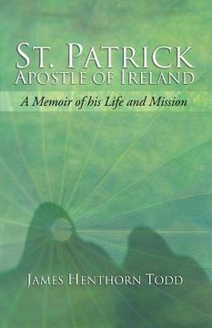 portada st. patrick apostle of ireland: a memoir of his life and mission