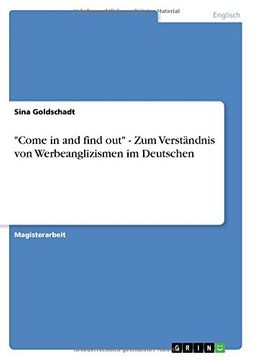 portada "Come in and find out" - Zum Verständnis von Werbeanglizismen im Deutschen (German Edition)