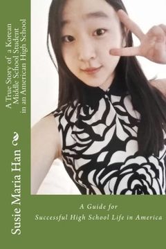 portada A True Story of a Korean Middle School Student in an American High School: My Special School life at Woodbridge High School, Irvine, California (Korean Edition)