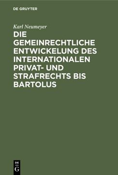portada Die Gemeinrechtliche Entwickelung des Internationalen Privat- und Strafrechts bis Bartolus (en Alemán)