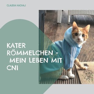 portada Kater Römmelchen - Mein Leben mit Cni: Tierschutzgeschichten Nach Einer Wahren Begebenheit (en Alemán)