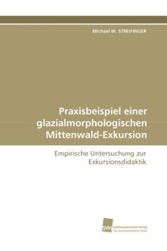portada Praxisbeispiel einer glazialmorphologischen Mittenwald-Exkursion: Empirische Untersuchung zur Exkursionsdidaktik