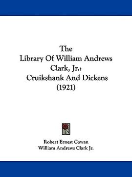 portada the library of william andrews clark, jr.: cruikshank and dickens (1921) (en Inglés)
