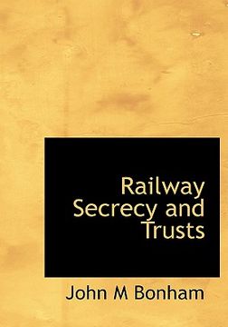 portada railway secrecy and trusts (en Inglés)