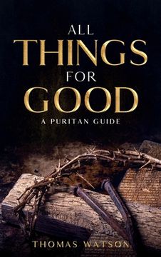 portada All Things for Good: A Puritan Guide (in English)