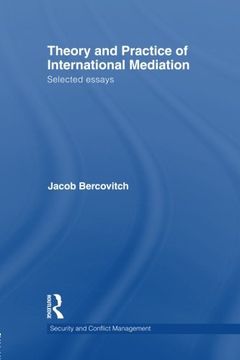 portada Theory and Practice of International Mediation: Selected Essays (Routledge Studies in Security and Conflict Management)