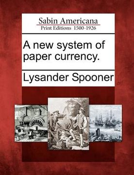 portada a new system of paper currency. (en Inglés)