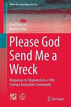 portada Please god Send me a Wreck: Responses to Shipwreck in a 19Th Century Australian Community (When the Land Meets the Sea) (en Inglés)