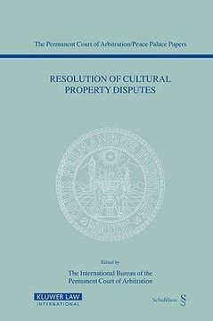 portada resolution of cultural property disputes: papers emanating from the seventh pca international law seminar, may 23, 2003 (en Inglés)