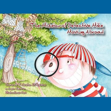 portada the mission of detective mike: moving abroad a story to help expat children understand the relocation process (en Inglés)