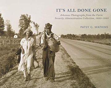 portada It's all Done Gone: Arkansas Photographs From the Farm Security Administration Collection, 1935-1943 (en Inglés)