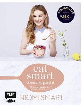 portada Eat Smart Gesund, Fit, Glücklich: 145 Leichte Rezepte für ein Energiereiches Leben (en Alemán)