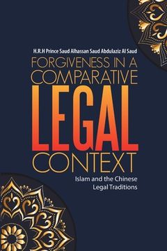 portada Forgiveness in a Comparative Legal Context: Islam and the Chinese Legal Traditions (en Inglés)