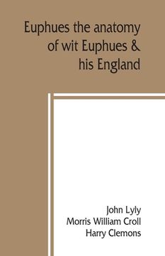 portada Euphues: the anatomy of wit; Euphues & his England (in English)