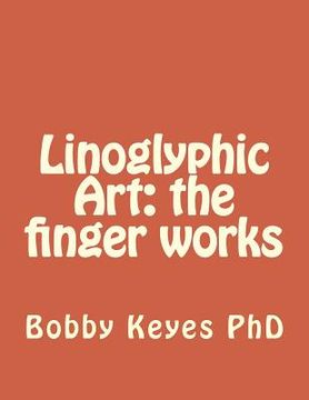 portada Linoglyphic Art: the finger works (en Inglés)
