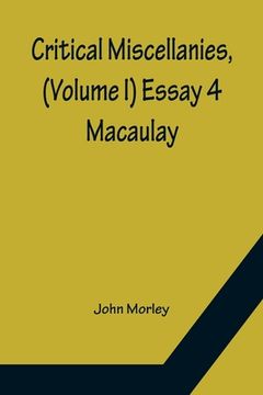 portada Critical Miscellanies, (Volume I) Essay 4: Macaulay (in English)