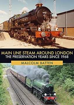 portada Main Line Steam Around London: The Preservation Years Since 1968 (en Inglés)