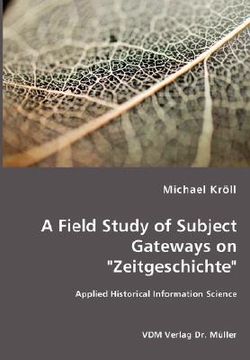 portada a field study of subject gateways on "zeitgeschichte" - applied historical information science (en Inglés)