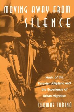 portada Moving Away From Silence: Music of the Peruvian Altiplano and the Experience of Urban Migration (Chicago Studies in Ethnomusicology) (en Inglés)