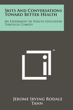 portada skits and conversations toward better health: an experiment in health education through comedy (en Inglés)