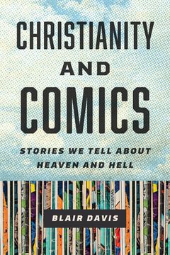 portada Christianity and Comics: Stories We Tell about Heaven and Hell (in English)