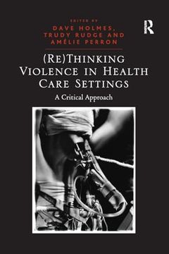 portada (Re)Thinking Violence in Health Care Settings: A Critical Approach (en Inglés)